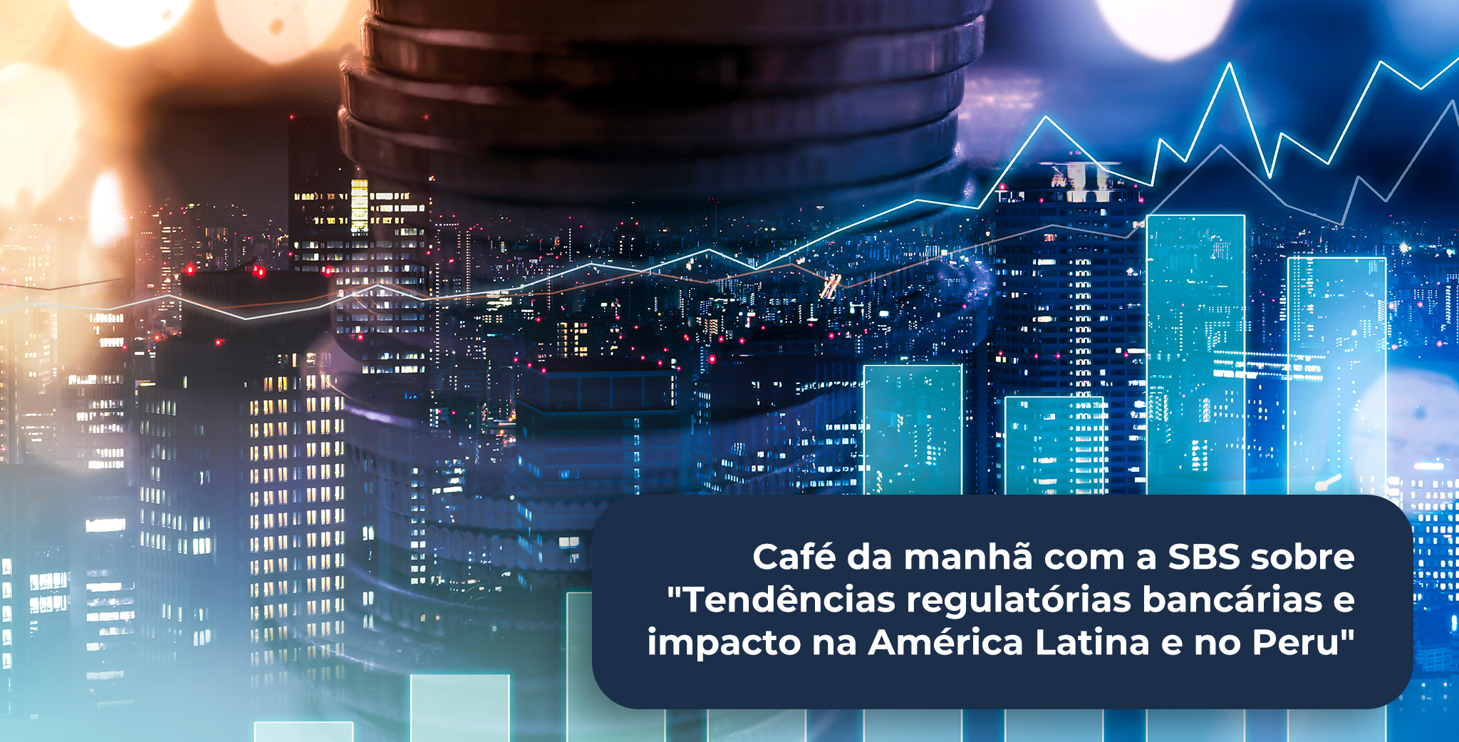 Café da manhã com a SBS sobre "Tendências regulatórias bancárias e impacto na América Latina e no Peru"