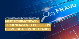 Webinar “Mejores Prácticas y Tendencias en la Detección e Investigación del Fraude”