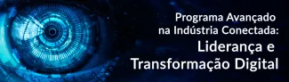 Programa Avançado na Indústria Conectada: Liderança e Transformação Digital